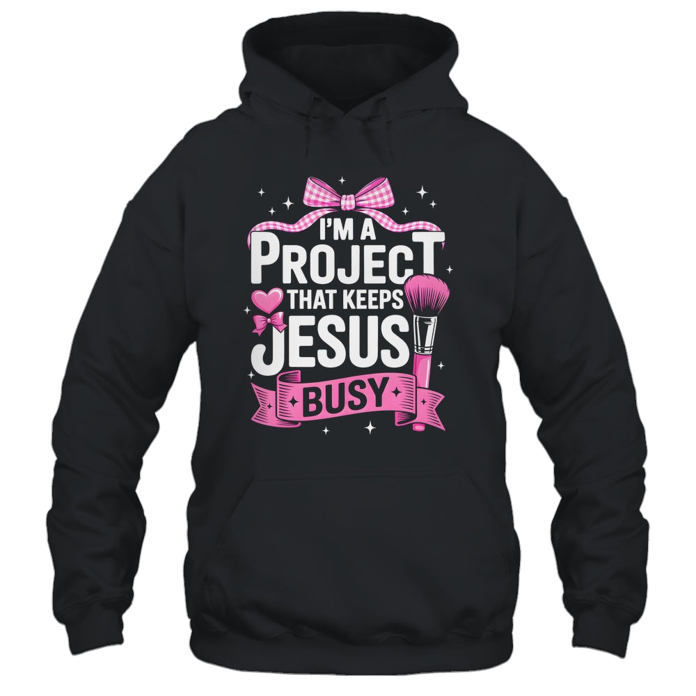 I'm A Project That Keeps Jesus Busy Funny Christian Pink Bow Shirt & Hoodie | teecentury