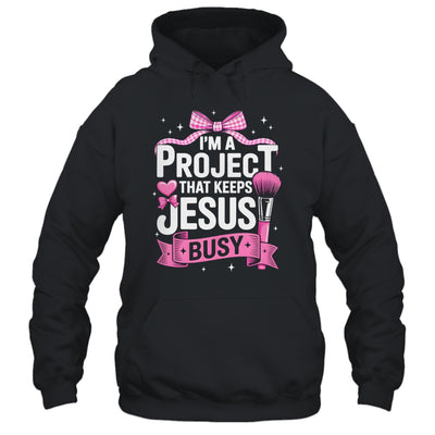 I'm A Project That Keeps Jesus Busy Funny Christian Pink Bow Shirt & Hoodie | teecentury