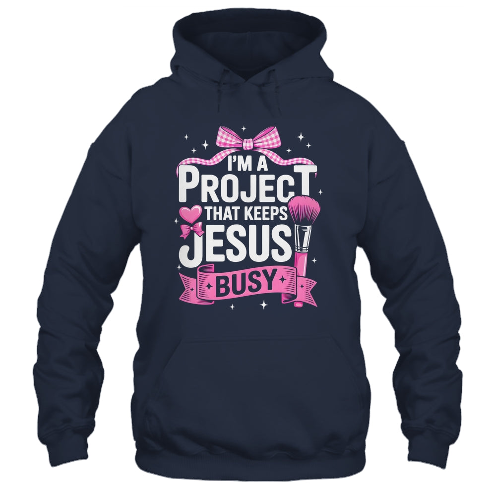 I'm A Project That Keeps Jesus Busy Funny Christian Pink Bow Shirt & Hoodie | teecentury