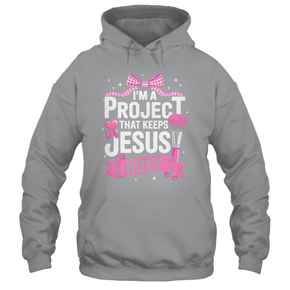 I'm A Project That Keeps Jesus Busy Funny Christian Pink Bow Shirt & Hoodie | teecentury