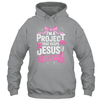 I'm A Project That Keeps Jesus Busy Funny Christian Pink Bow Shirt & Hoodie | teecentury