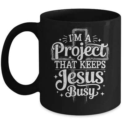 I'm A Project That Keeps Jesus Busy Inspirational Christian Mug | teecentury