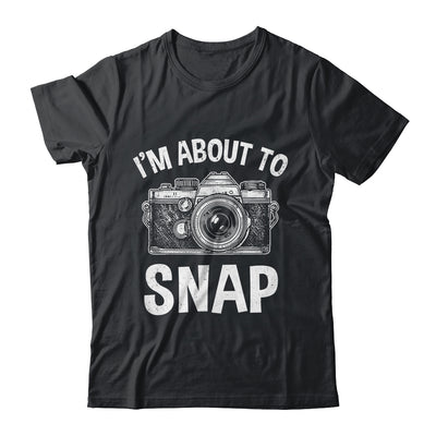 I'm About To Snap Photography Funny Photographer Camera Shirt & Tank Top | teecentury