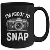 I'm About To Snap Photography Funny Photographer Camera Mug | teecentury