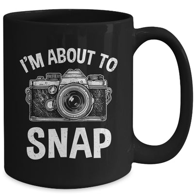 I'm About To Snap Photography Funny Photographer Camera Mug | teecentury