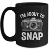 I'm About To Snap Photography Funny Photographer Camera Mug | teecentury