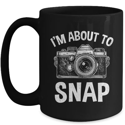 I'm About To Snap Photography Funny Photographer Camera Mug | teecentury