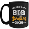 I'm Going To Be A Big Brother 2025 Big Bro 2025 Boys Kids Mug | teecentury