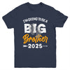 I'm Going To Be A Big Brother 2025 Big Bro 2025 Boys Kids Youth Shirt | teecentury