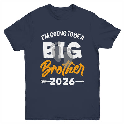 I'm Going To Be A Big Brother 2026 Big Bro 2026 Boys Kids Youth Shirt | teecentury