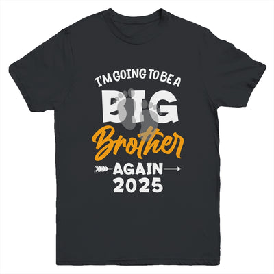 I'm Going To Be A Big Brother Again Big Bro Again 2025 Kids Youth Shirt | teecentury