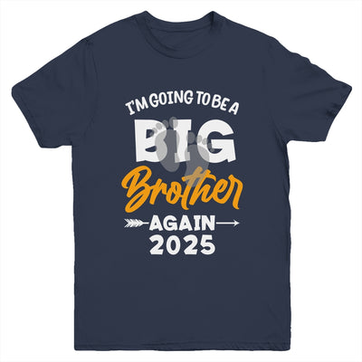 I'm Going To Be A Big Brother Again Big Bro Again 2025 Kids Youth Shirt | teecentury
