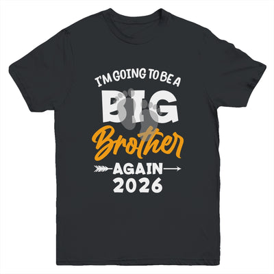 I'm Going To Be A Big Brother Again Big Bro Again 2026 Kids Youth Shirt | teecentury