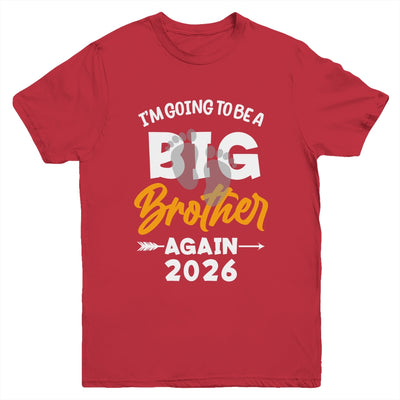 I'm Going To Be A Big Brother Again Big Bro Again 2026 Kids Youth Shirt | teecentury