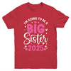 I'm Going To Be A Big Sister 2025 Pregnancy Announcement Youth Shirt | teecentury