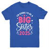 I'm Going To Be A Big Sister 2025 Pregnancy Announcement Youth Shirt | teecentury