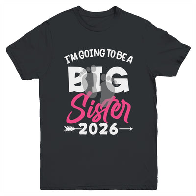 I'm Going To Be A Big Sister 2026 Big Sis 2026 Girls Kids Youth Shirt | teecentury