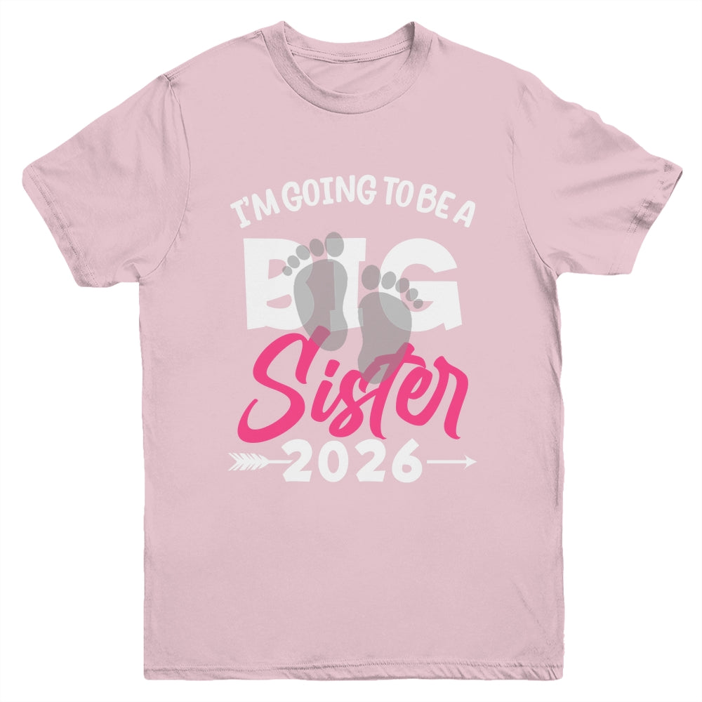 I'm Going To Be A Big Sister 2026 Big Sis 2026 Girls Kids Youth Shirt | teecentury