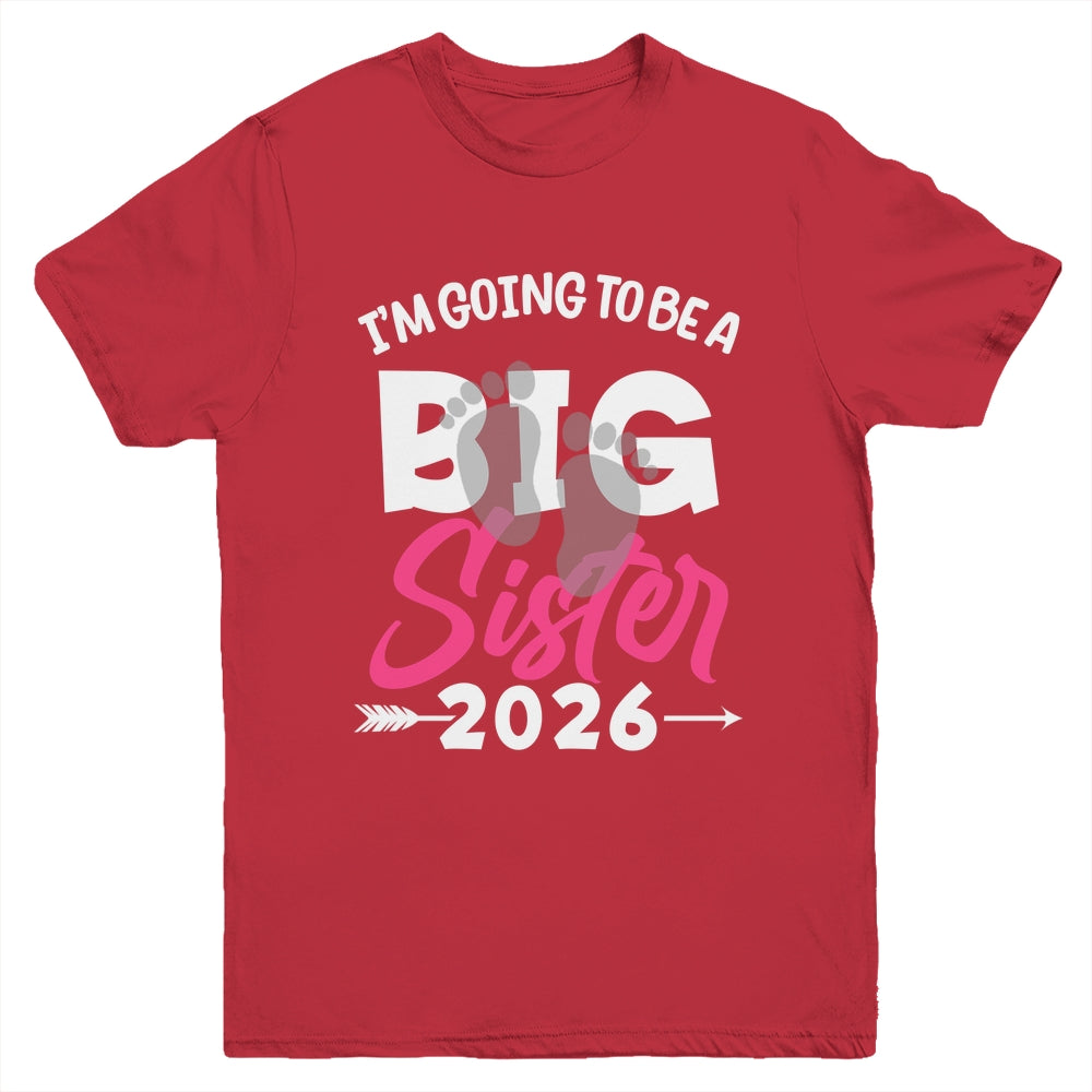 I'm Going To Be A Big Sister 2026 Big Sis 2026 Girls Kids Youth Shirt | teecentury