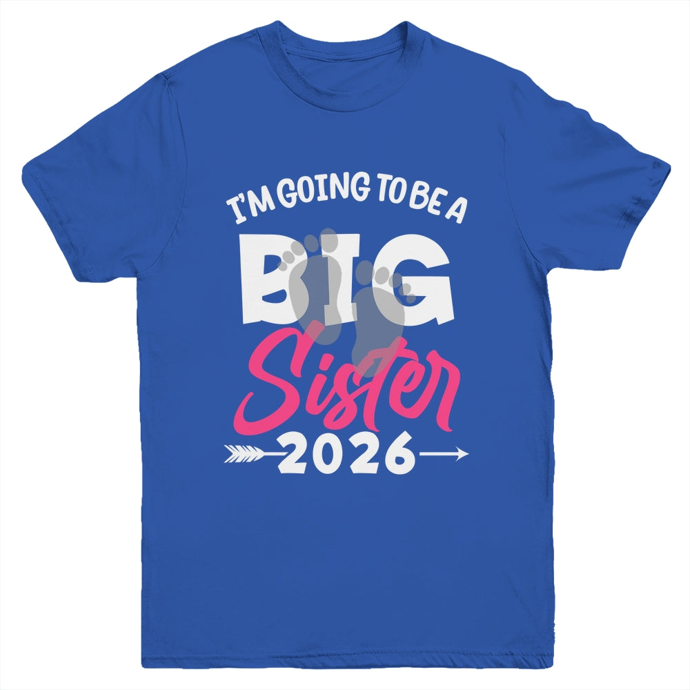 I'm Going To Be A Big Sister 2026 Big Sis 2026 Girls Kids Youth Shirt | teecentury