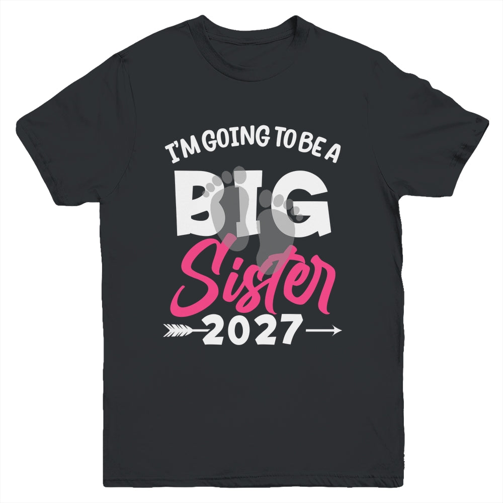 I'm Going To Be A Big Sister 2027 Big Sis 2027 Girls Kids Youth Shirt | teecentury