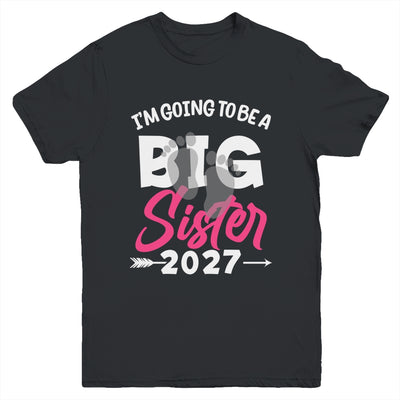 I'm Going To Be A Big Sister 2027 Big Sis 2027 Girls Kids Youth Shirt | teecentury