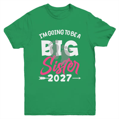 I'm Going To Be A Big Sister 2027 Big Sis 2027 Girls Kids Youth Shirt | teecentury