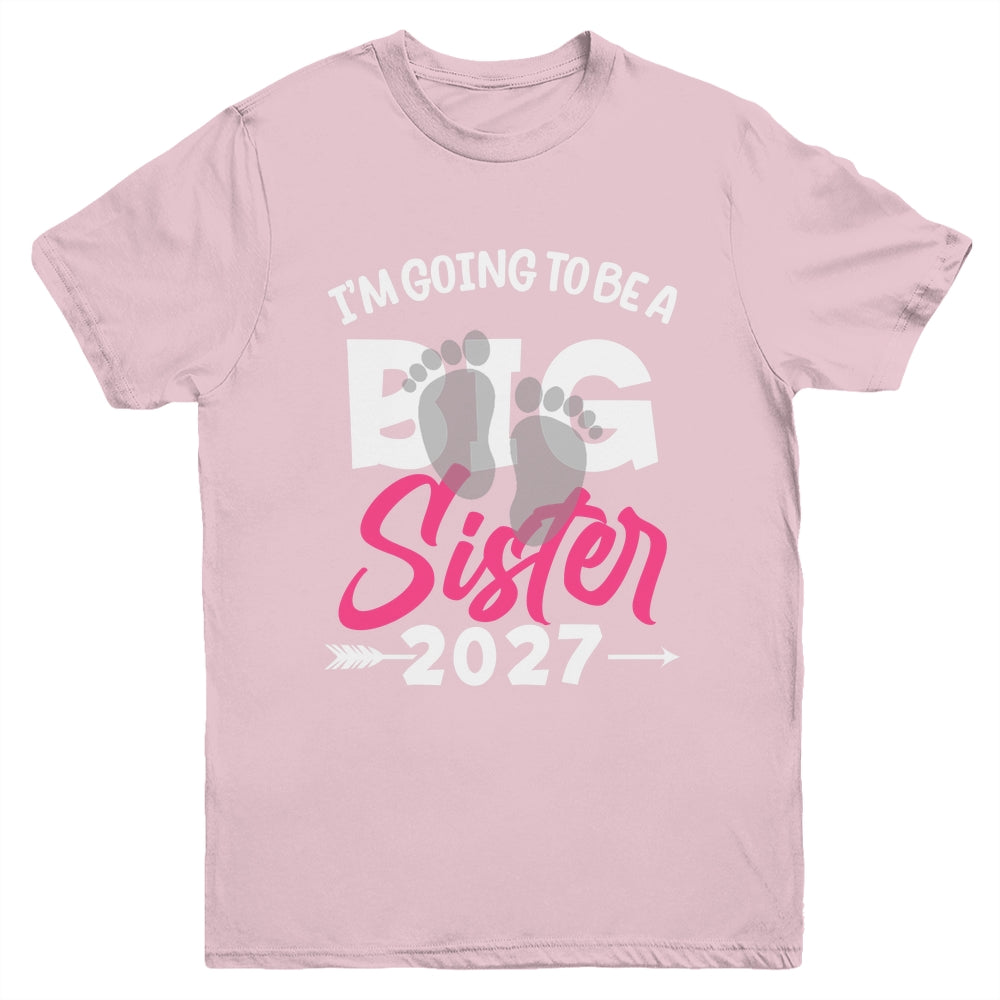 I'm Going To Be A Big Sister 2027 Big Sis 2027 Girls Kids Youth Shirt | teecentury