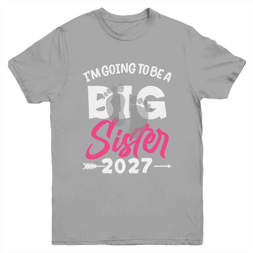 I'm Going To Be A Big Sister 2027 Big Sis 2027 Girls Kids Youth Shirt | teecentury