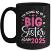 I'm Going To Be A Big Sister Again 2025 Funny Pregnancy Mug | teecentury