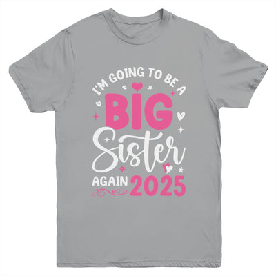 I'm Going To Be A Big Sister Again 2025 Funny Pregnancy Youth Shirt | teecentury