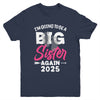 I'm Going To Be A Big Sister Again Big Sis Again 2025 Kids Youth Shirt | teecentury