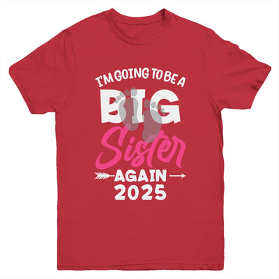 I'm Going To Be A Big Sister Again Big Sis Again 2025 Kids Youth Shirt | teecentury