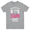 I'm Going To Be A Big Sister Again Big Sis Again 2025 Kids Youth Shirt | teecentury