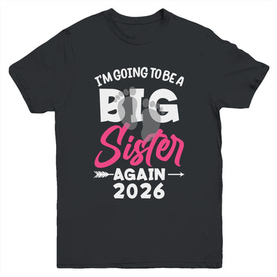 I'm Going To Be A Big Sister Again Big Sis Again 2026 Kids Youth Shirt | teecentury