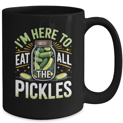 I'm Here To Eat All The Pickles Funny Pickle Jar Lovers Mug | teecentury