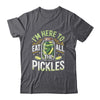 I'm Here To Eat All The Pickles Funny Pickle Jar Lovers Shirt & Tank Top | teecentury