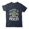 I'm Here To Eat All The Pickles Funny Pickle Jar Lovers Shirt & Tank Top | teecentury