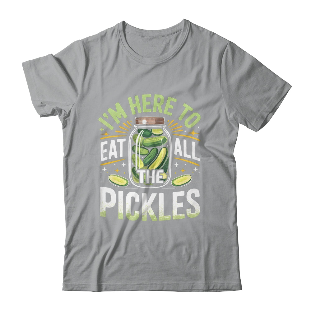 I'm Here To Eat All The Pickles Funny Pickle Jar Lovers Shirt & Tank Top | teecentury