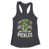 I'm Here To Eat All The Pickles Funny Pickle Jar Lovers Shirt & Tank Top | teecentury
