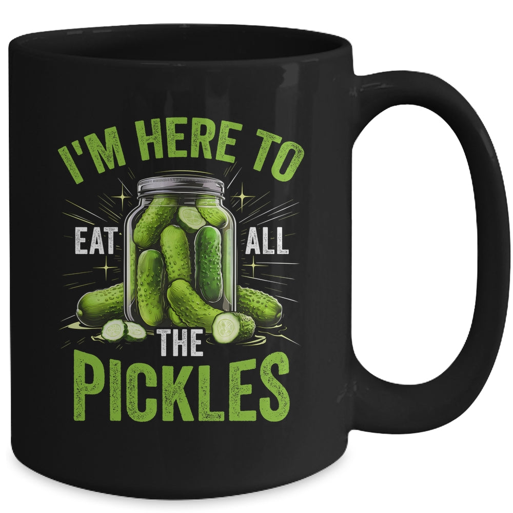 I'm Here To Eat All The Pickles Pickle Jar Pickles Funny Women Mug | teecentury