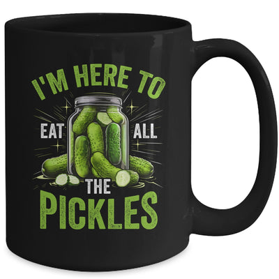 I'm Here To Eat All The Pickles Pickle Jar Pickles Funny Women Mug | teecentury