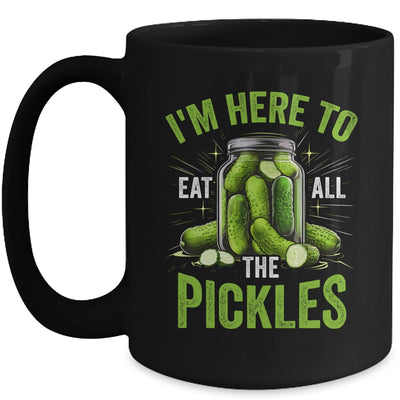 I'm Here To Eat All The Pickles Pickle Jar Pickles Funny Women Mug | teecentury