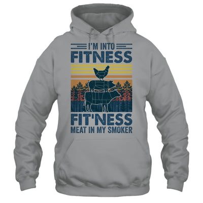 I'm Into Fitness Fit'ness Meat In My Smoker BBQ Funny Shirt & Hoodie | teecentury