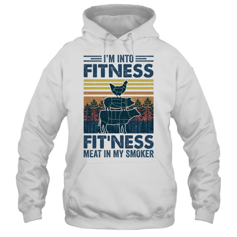 I'm Into Fitness Fit'ness Meat In My Smoker BBQ Funny Shirt & Hoodie | teecentury