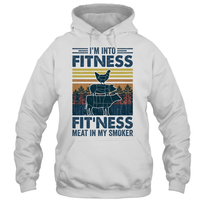 I'm Into Fitness Fit'ness Meat In My Smoker BBQ Funny Shirt & Hoodie | teecentury