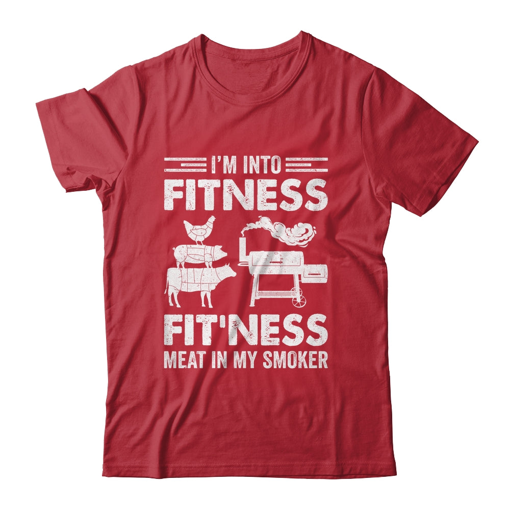 I'm Into Fitness Fit'ness Meat In My Smoker BBQ Party Shirt & Hoodie | teecentury