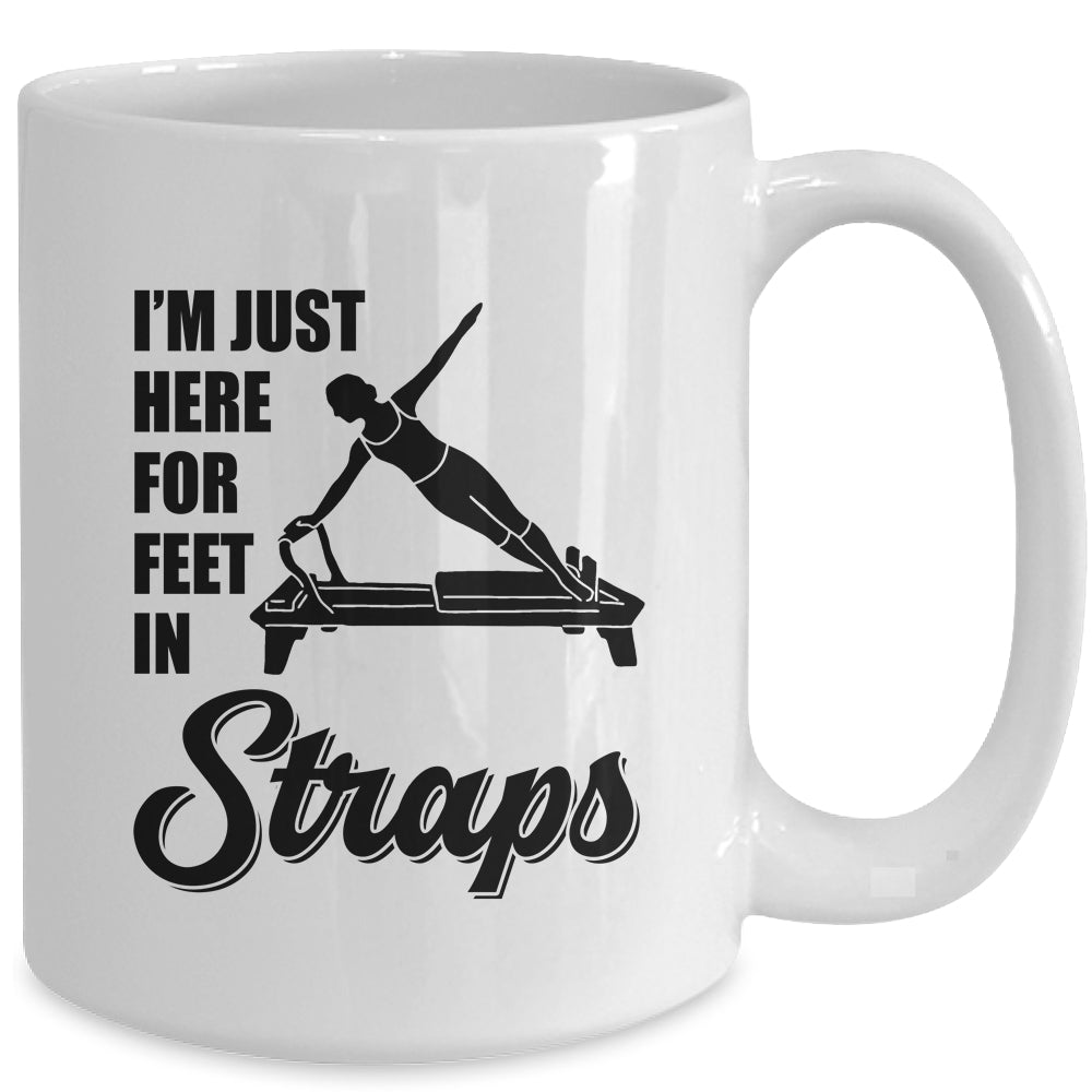 I'm Just Here For Feet In Straps Yoga Pilates Fitness Mug | teecentury