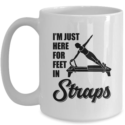 I'm Just Here For Feet In Straps Yoga Pilates Fitness Mug | teecentury