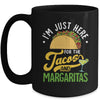 I'm Just Here For The Tacos And Margaritas Cinco De Mayo Mug | teecentury